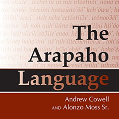 Read PDF 📤 The Arapaho Language by  Andrew Cowell &  Alonzo Moss  Sr. [KINDLE PDF EB