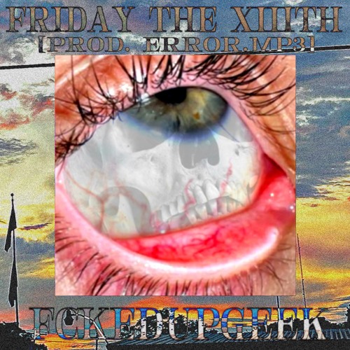 Friday the XIIIth[Prod. error.mp3]