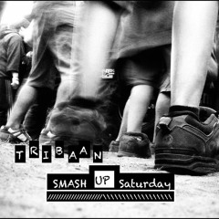 Tribaan - 'Smash Up Saturdays' [MiXtApE]