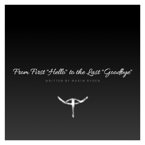 From First ''Hello'' to the Last ''Goodbye''