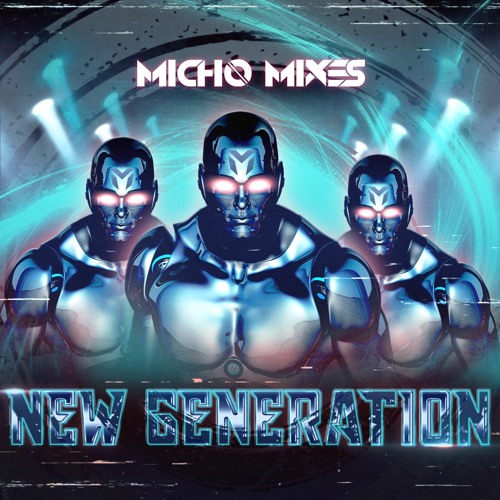 Micho Mixes - New Generation (Extended Mix)