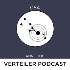 VERTEILER PODCAST 054 - ANNE HOU