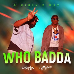 Lyrikal ft. Yung Bredda - Who Badda (D Ninja X Muv Roadmix)