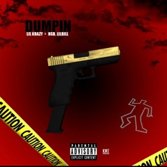 LIL Krazy Ft. NSB.LILBILL - DUMPIN ( OFFICIAL  SONG )
