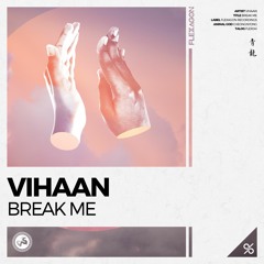 Vihaan - Break Me