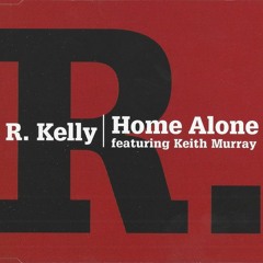 R. KELLY*KEITH MURRAY* ~HOME ALONE~HOW WE ROLL~