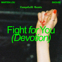 Marten Lou & Shouse - Fight for You (Devotion) [Campstelli Remix] FREE DOWNLOAD