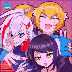【電音部】Let Me Know (feat. Masayoshi Iimori) - Umilca Remix -