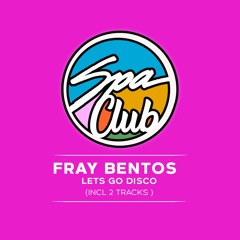 [SPC051] FRAY BENTOS - Lets Go Disco