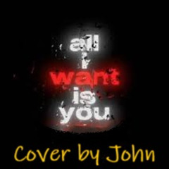 All I Want Is You (U2 Cover By John)