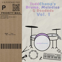 ToddChamp's Drums, Melodies, & Doodad's Volume 1 - OUT NOW