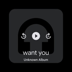 Want you