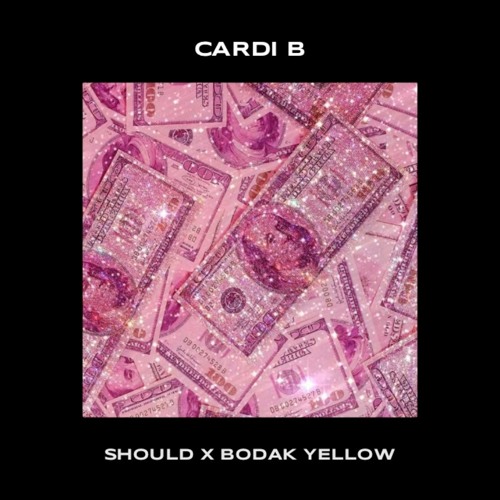 Cardi B - Should x Bodak Yellow (WIDDER Live Edit) [BUY = FREE DL]