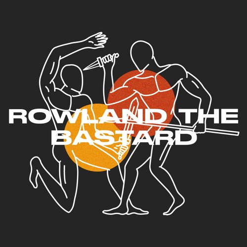 GUEST SERIES : Rowland The Bastard