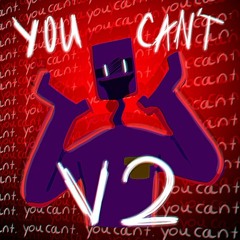 YOU CAN'T v2