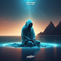 Low Foam - On My Own