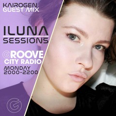 ILUNA SESSIONS [with Kairogen Guest Mix] 5th SEPT 2022