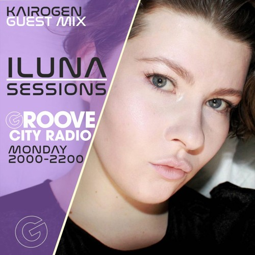 Kairogen Guest Mix: Iluna Sessions #18