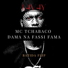 MC TCHABACO - DAMA NA FASSI FAMA (Batida Flip)