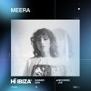 Meera - Recorded Live at Hï Ibiza 2024 DJ mix artwork - Electronic music tracklist cover image