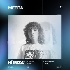 Meera - Recorded Live at Hï Ibiza 2024
