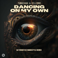 Tungevaag & Xillions - Dancing On My Own (Alternaticz Hardstyle Remix)