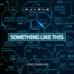 Ravenz - Something Like This [BRDAY FREE DL]
