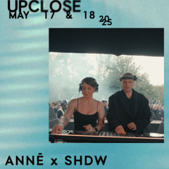 ANNĒ x SHDW - Upclose 2025