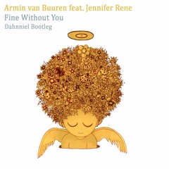 Armin van Buuren feat. Jennifer Rene - Fine Whithout You (Dahnniel Bootleg) [FREE DOWNLOAD]