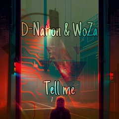 D - Nation & WoZa Tell Mee Original Mix ( Free Download )
