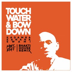 Kadamba Kanana Swami - Touch Water & Bow Down (Bhakti house remix)