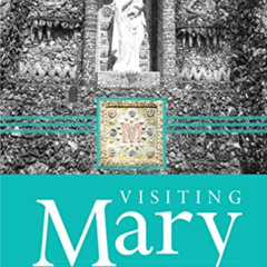 [READ] EPUB √ Visiting Mary: Her U.S. Shrines and Their Graces by  Julie Dortch Crago