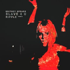 Britney Spears - I'm a Slave 4 U (Ripple Remix)