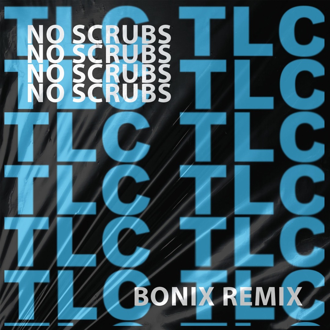 Stream TLC - No Scrubs (BONIX REMIX) FREE DOWNLOAD 