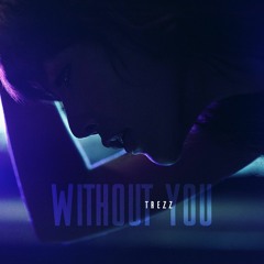 TREZZ - Without You (Original Mix)