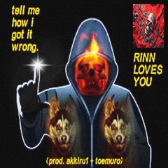 tell me how i got it wrong. (prod. akkiru1 + toemuro)