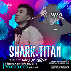 SHARK X TITAN - | SHAKY TET | - [ DJ Chip X ZWAY_LO ]