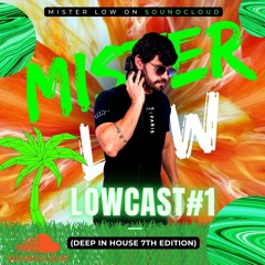 LowCast #1 (Deep In House 7th Edition)