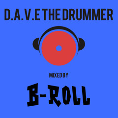 D.A.V.E The Drummer Mixed by B-Roll