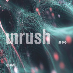 099 - Unrushed by OWL