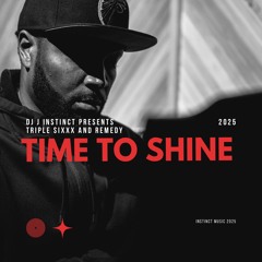 Dj J Instinct - Time To Shine Feat. Triple Sixxx & Remedy
