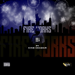 E.i ft King Ceazar - Fire Works