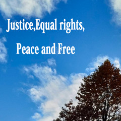 Justice, Equal rights, Peace and Free