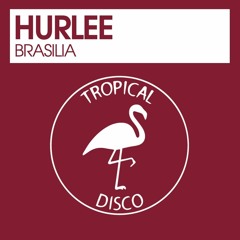 Hurlee - Brasilia [Tropical Disco Records] [MI4L.com]