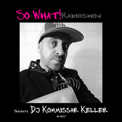 So What Radioshow 407/DJ Kommissar Keller