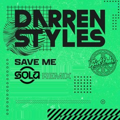 Darren Styles - Save Me (Sola Remix) [FREE DOWNLOAD]
