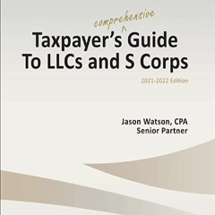 read✔[pdf]⚡ Taxpayer's Comprehensive Guide to LLCs and S Corps: 2021-2022 Edition