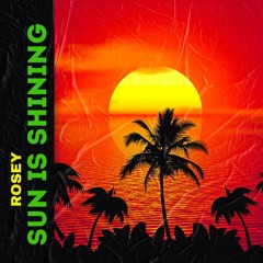Rosey - Sun Is Shining