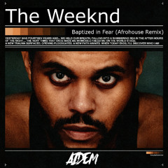 The Weeknd - Baptized In Fear (Aidem Afrohouse RMX) - *pitched for copyright*
