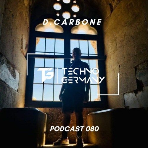 D. Carbone - Techno Germany Podcast 080